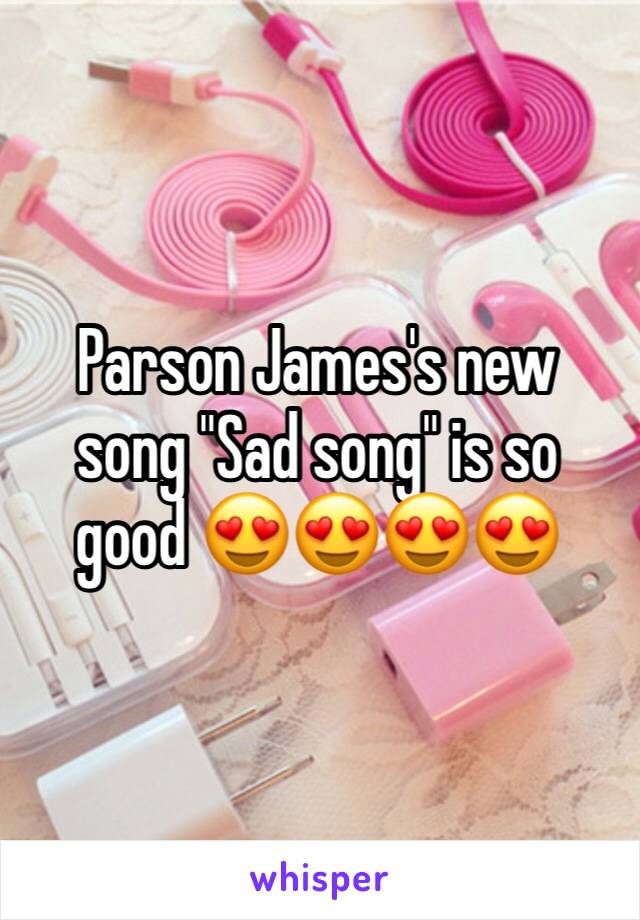 Parson James's new song "Sad song" is so good 😍😍😍😍