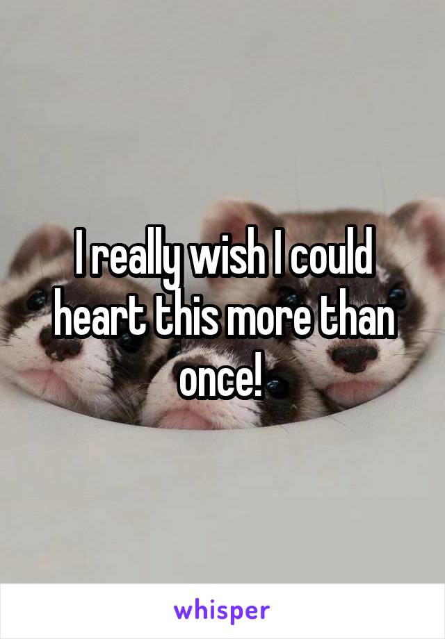 I really wish I could heart this more than once! 
