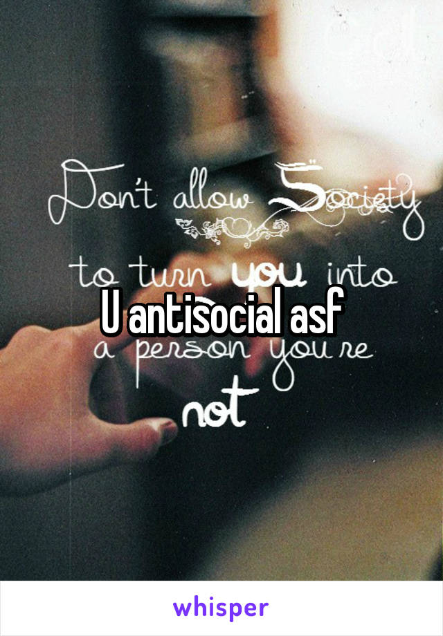U antisocial asf