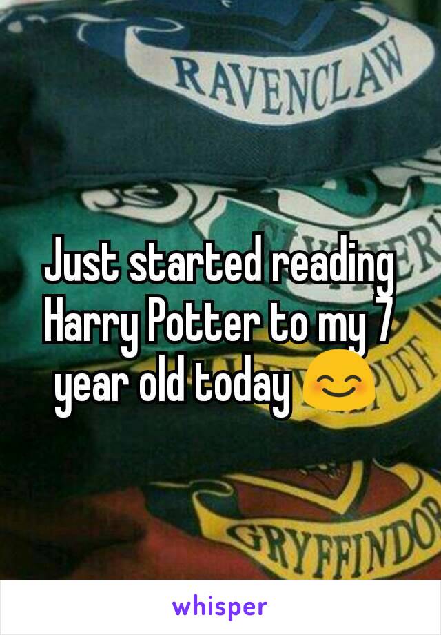 Just started reading Harry Potter to my 7 year old today 😊 
