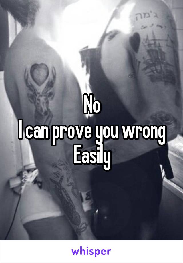 No
I can prove you wrong
Easily
