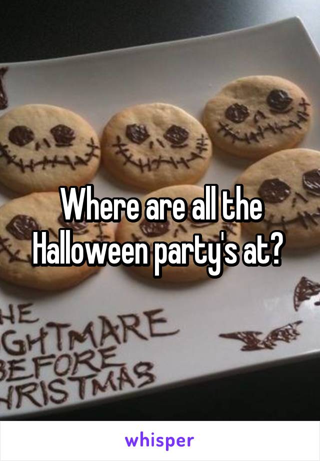 Where are all the Halloween party's at? 