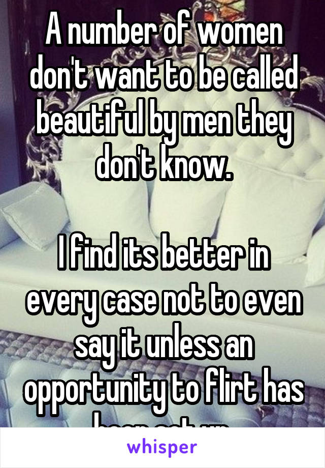A number of women don't want to be called beautiful by men they don't know.

I find its better in every case not to even say it unless an opportunity to flirt has been set up.