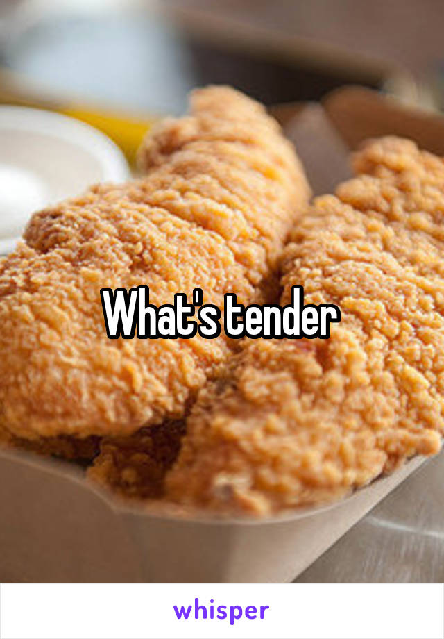 What's tender 