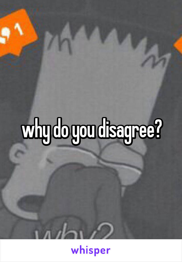 why do you disagree?