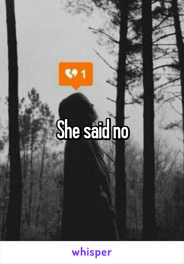 She said no