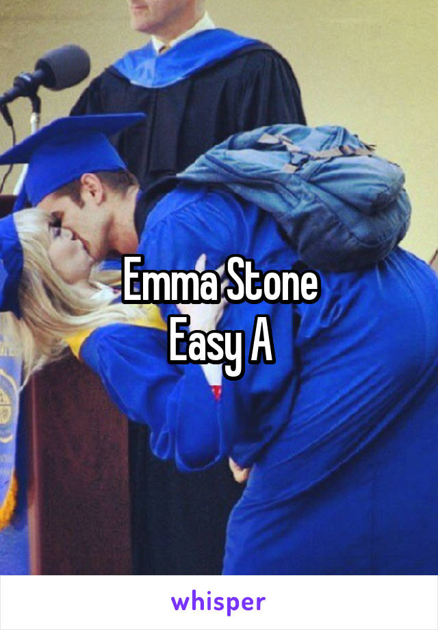 Emma Stone
Easy A