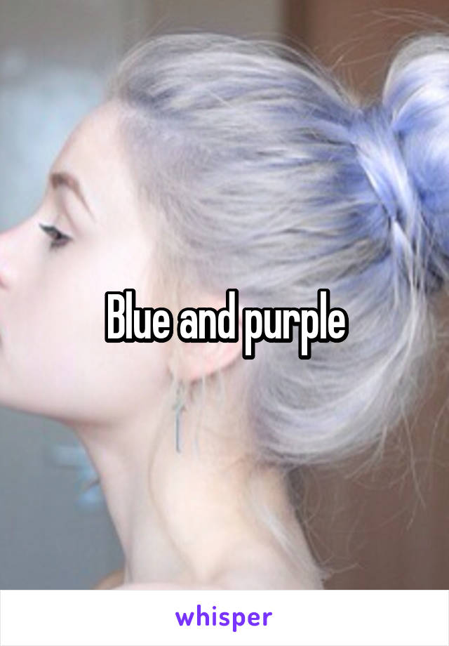 Blue and purple