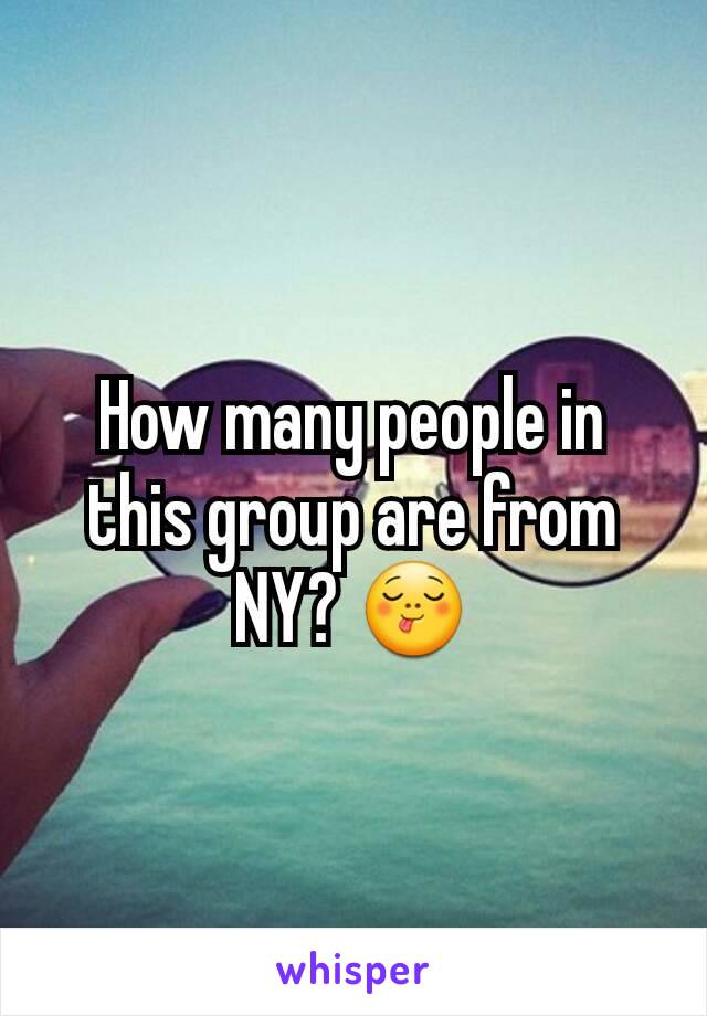 How many people in this group are from NY? 😋