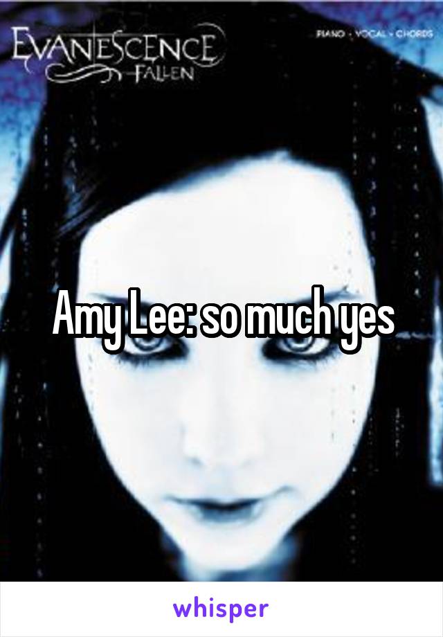 Amy Lee: so much yes
