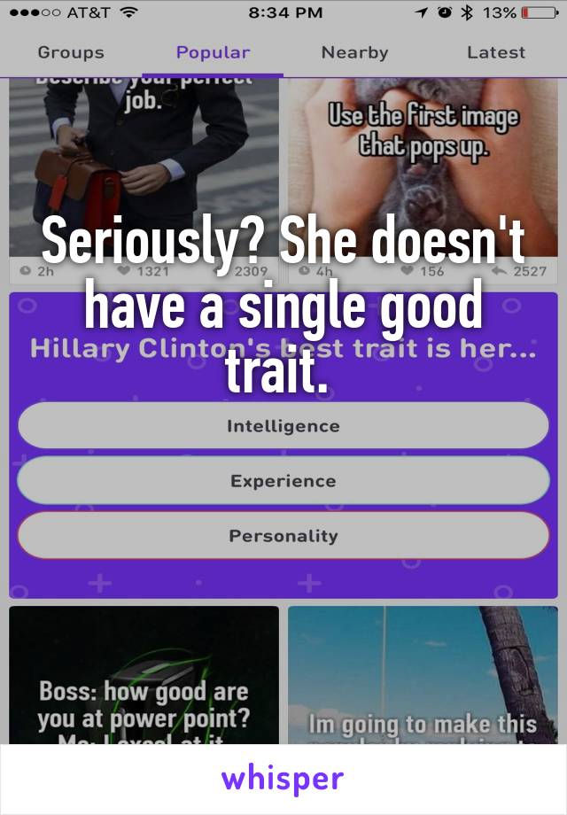 Seriously? She doesn't have a single good trait. 


