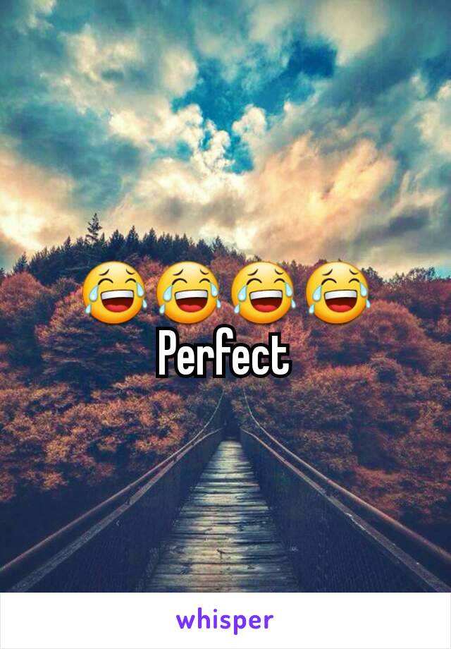 😂😂😂😂
Perfect