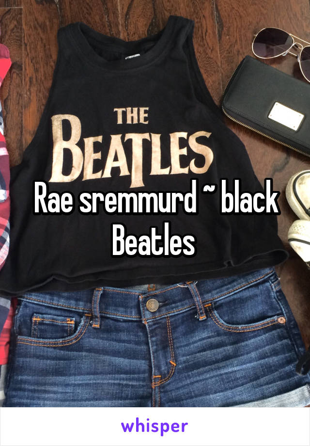 Rae sremmurd ~ black Beatles 