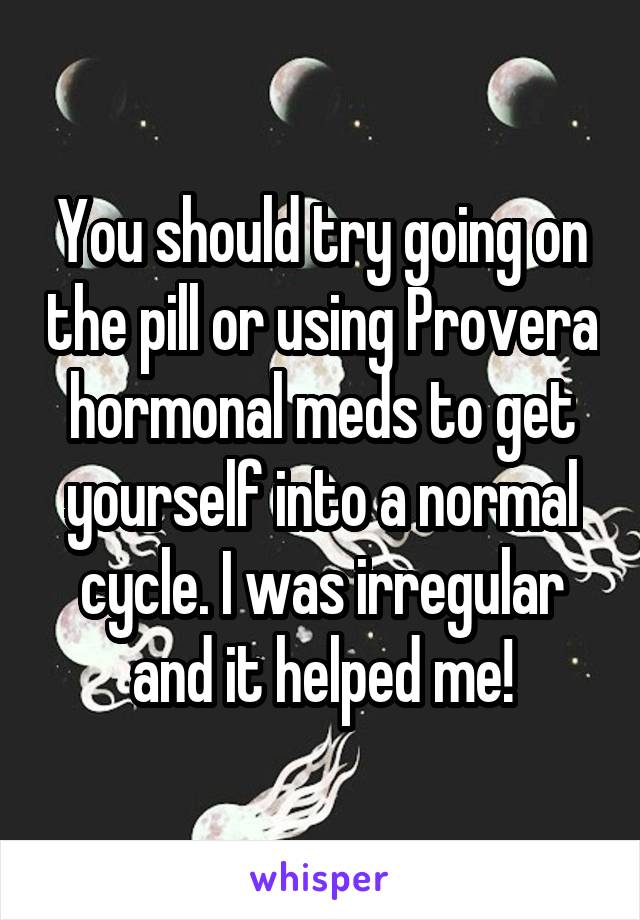 You should try going on the pill or using Provera hormonal meds to get yourself into a normal cycle. I was irregular and it helped me!