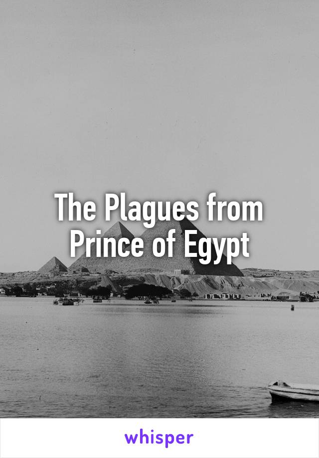 The Plagues from Prince of Egypt