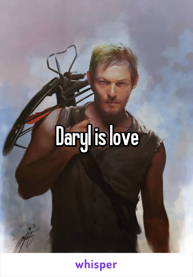 Daryl is love