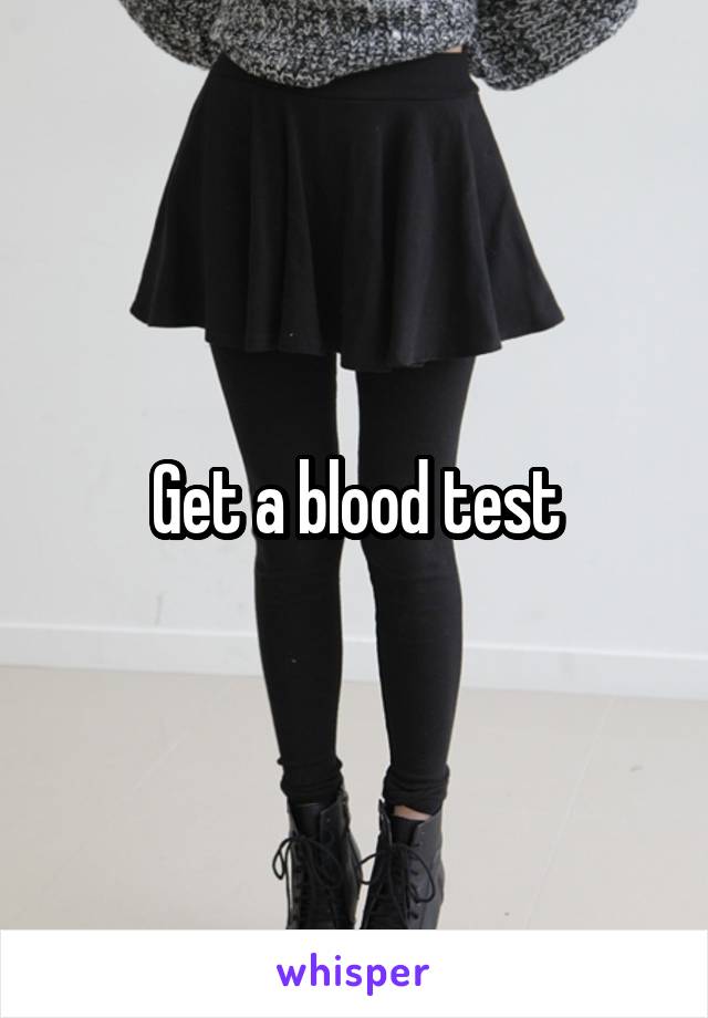 Get a blood test