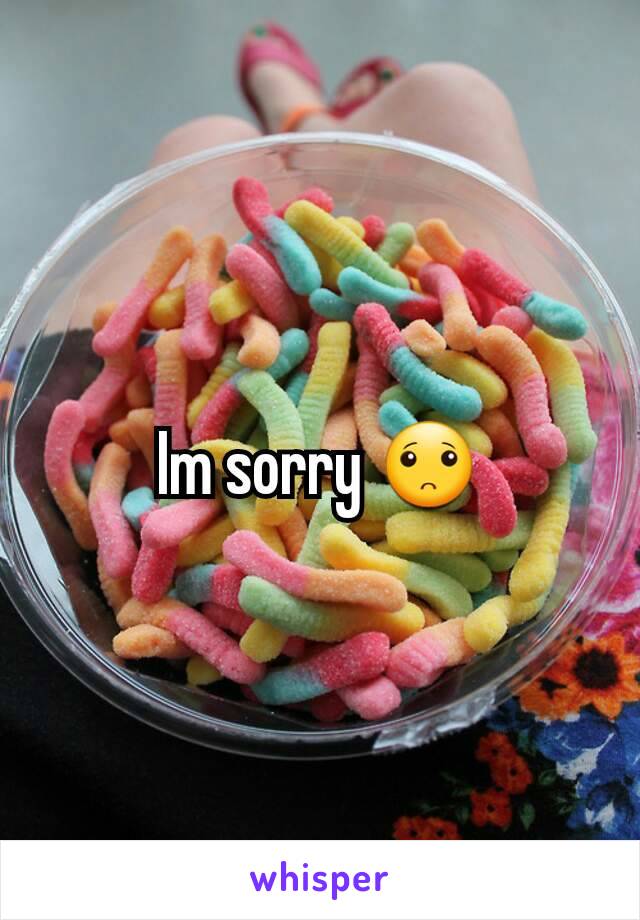 Im sorry 🙁
