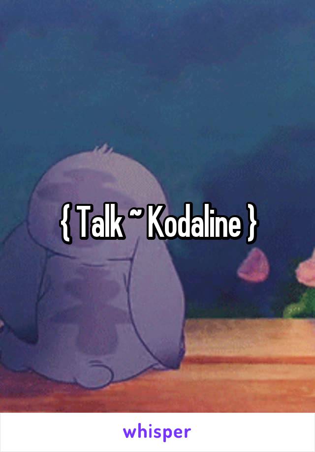 { Talk ~ Kodaline }