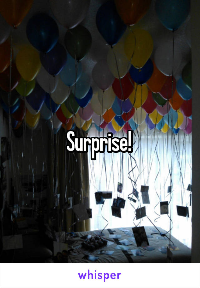 Surprise! 
