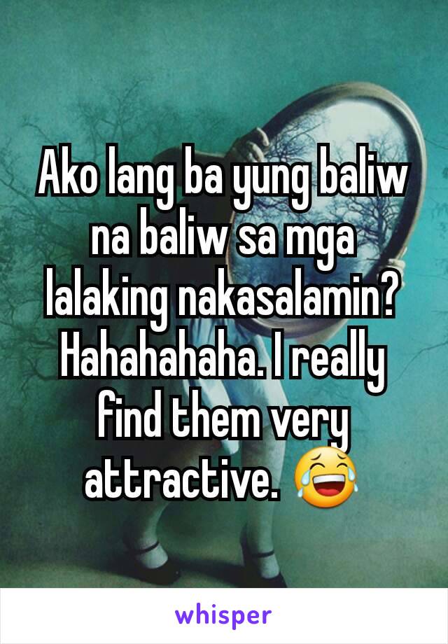 Ako lang ba yung baliw na baliw sa mga lalaking nakasalamin? Hahahahaha. I really find them very attractive. 😂