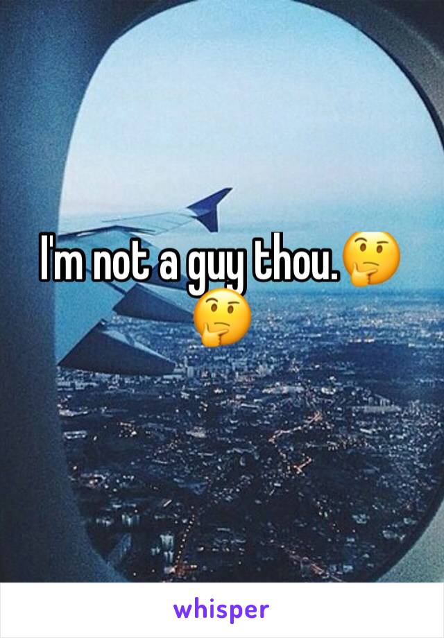I'm not a guy thou.🤔🤔