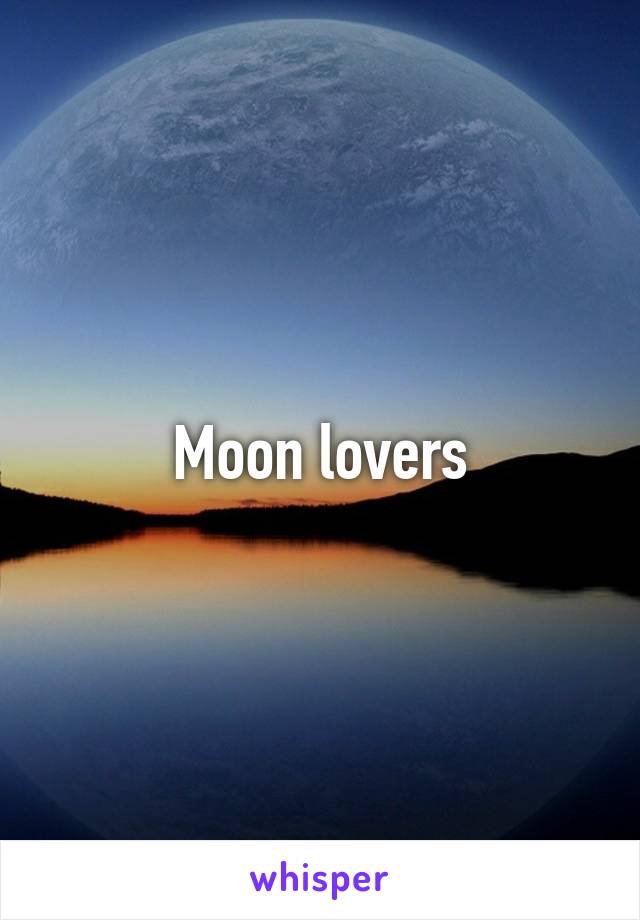 Moon lovers