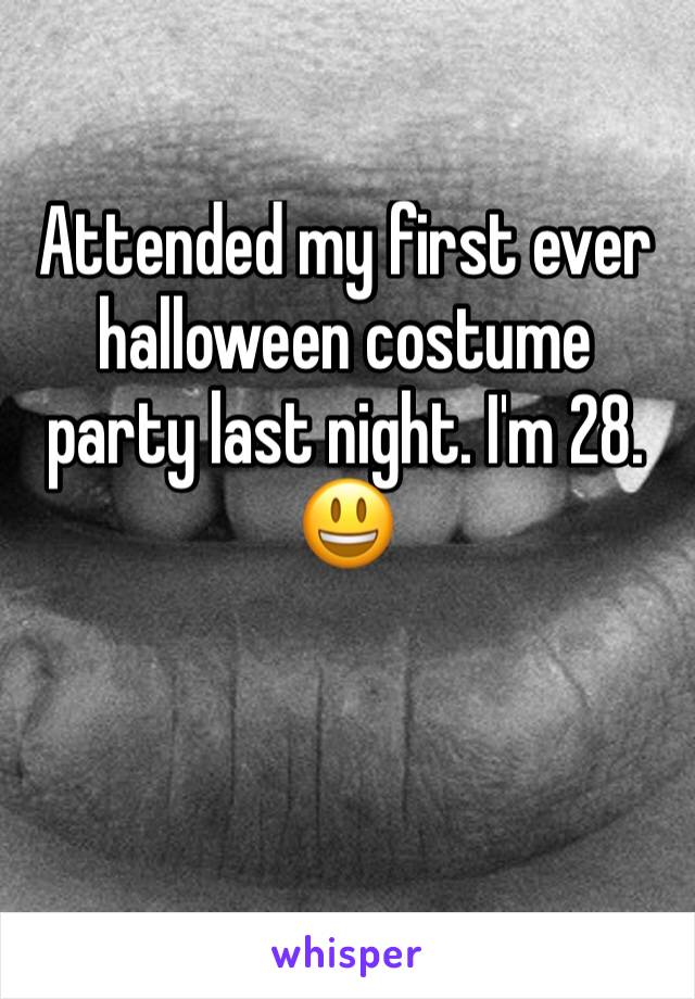 Attended my first ever halloween costume party last night. I'm 28. 😃