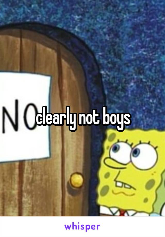 clearly not boys