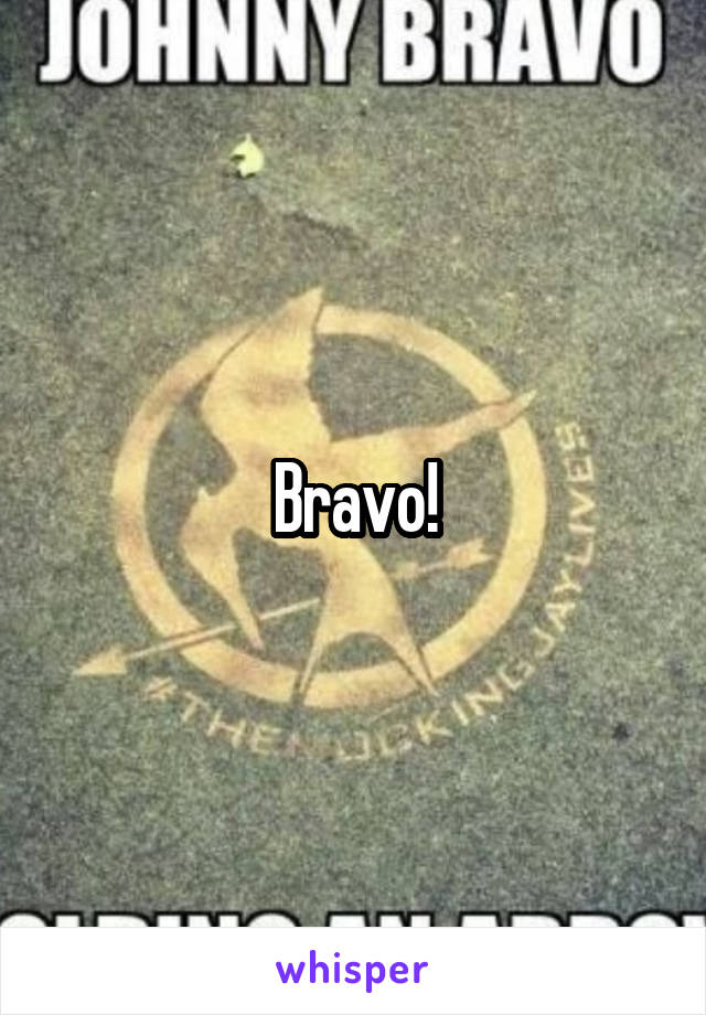 Bravo!