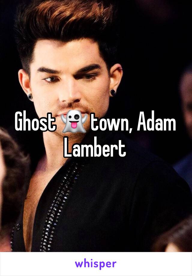 Ghost 👻 town, Adam Lambert 