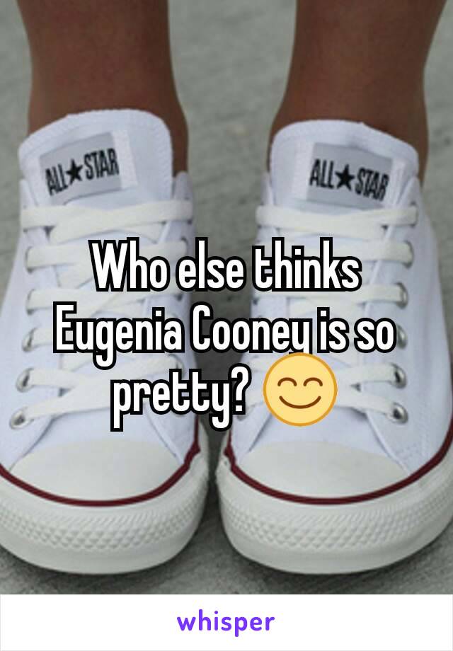 Who else thinks Eugenia Cooney is so pretty? 😊