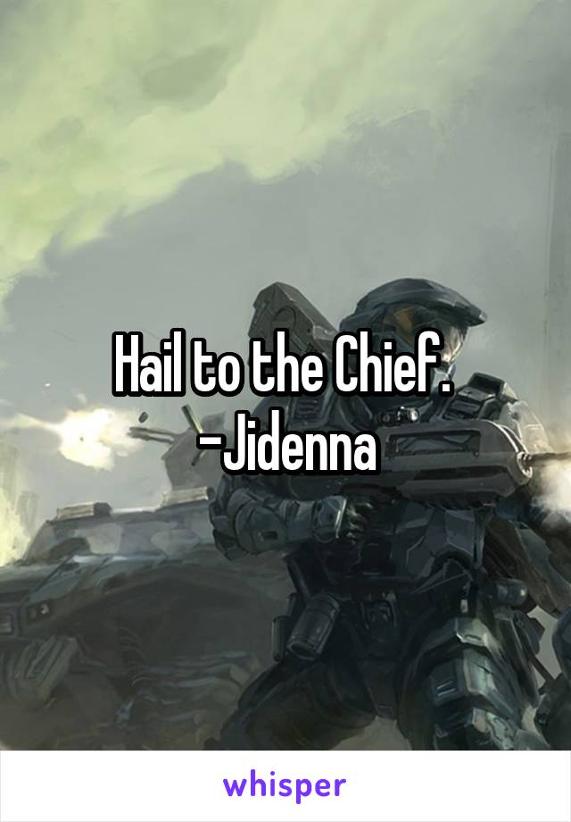 Hail to the Chief.  -Jidenna