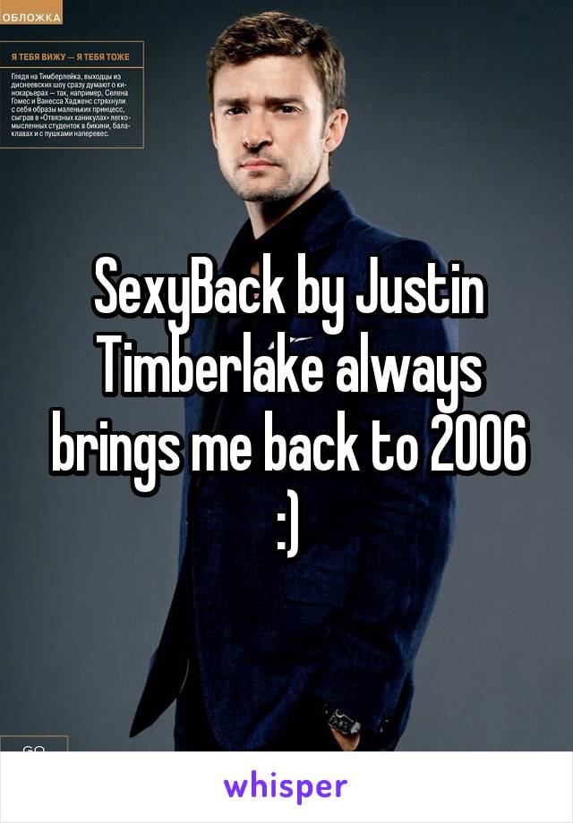 SexyBack by Justin Timberlake always brings me back to 2006 :)