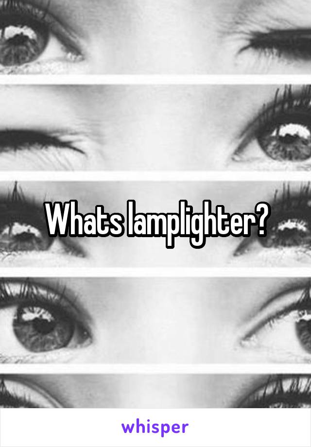 Whats lamplighter?