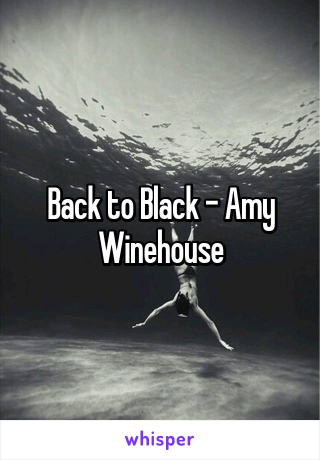 Back to Black - Amy Winehouse