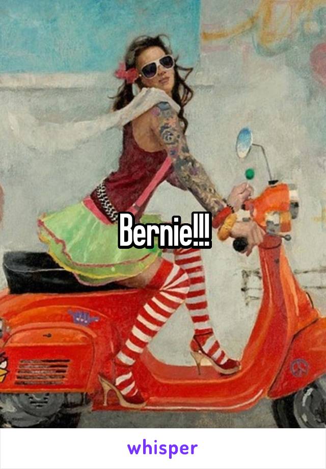 Bernie!!!