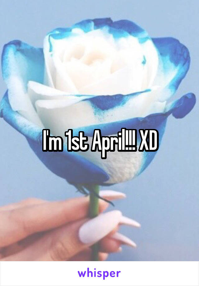 I'm 1st April!!! XD