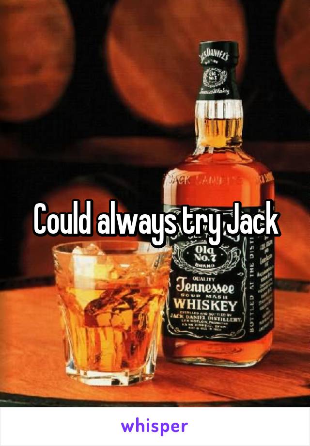 Could always try Jack
