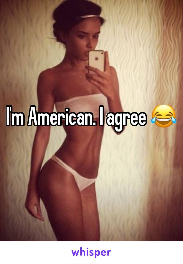 I'm American. I agree 😂