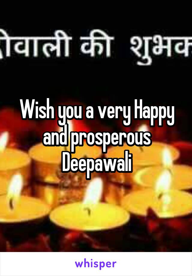 Wish you a very Happy and prosperous Deepawali