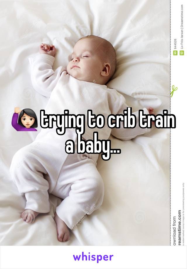 🙋🏻 trying to crib train a baby... 