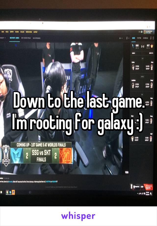 Down to the last game. I'm rooting for galaxy :) 