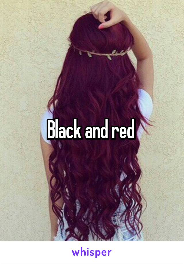 Black and red 