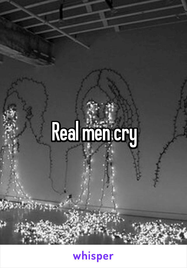 Real men cry