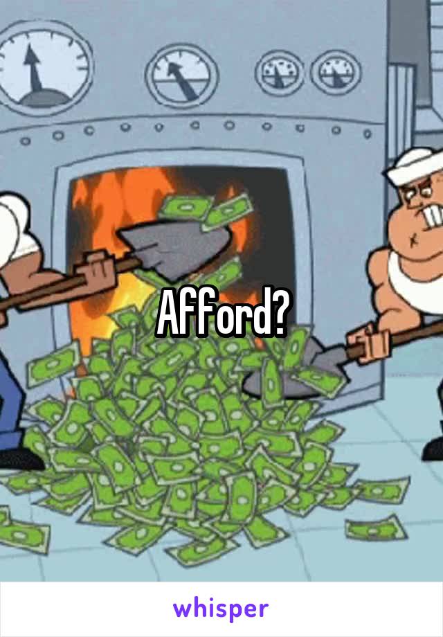 Afford?