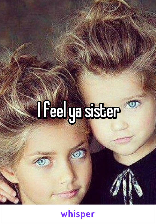 I feel ya sister