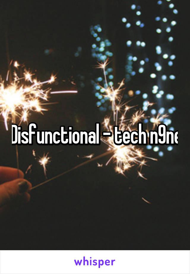 Disfunctional - tech n9ne