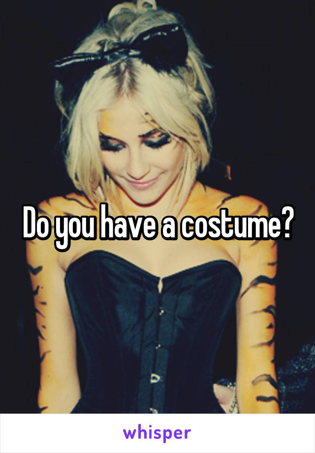 Do you have a costume?