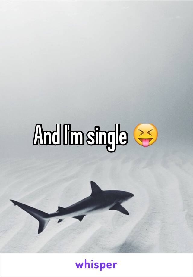 And I'm single 😝